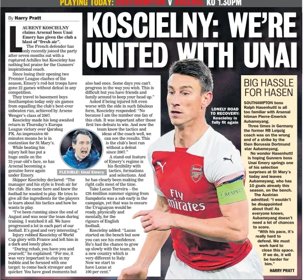  ??  ?? FLEXIBLE: Unai Emery LONELY ROAD TO RECOVERY: Koscielny is fully fit again