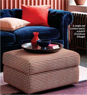  ?? ?? A single red cushion packs a punch (Furniture Village)