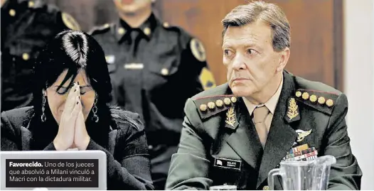  ??  ?? Favorecido. Uno de los jueces que absolvió a Milani vinculó a Macri con la dictadura militar.