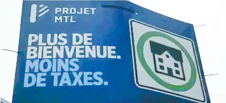  ?? PHOTO TIRÉE DE TWITTER, YVES POIRIER ?? Une affiche électorale de Projet Montréal promettait moins de taxes. Dans son premier budget, Valérie Plante n’a pas augmenté les taxes foncières au-delà de l’inflation, mais la taxe d’eau est en hausse.