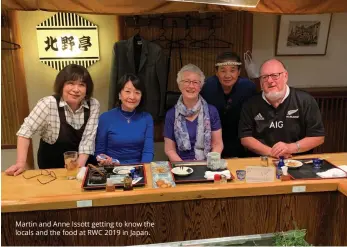 ??  ?? Martin and Anne Issott getting to know the locals and the food at rwc 2019 in Japan.