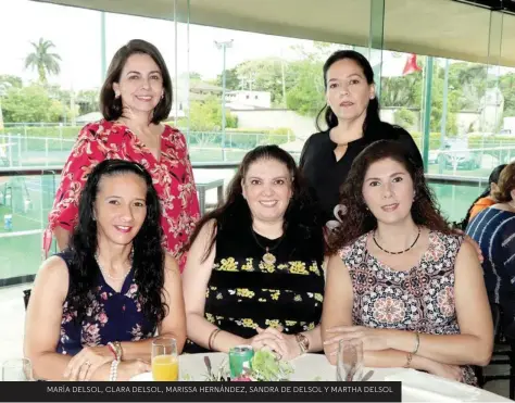  ??  ?? MARÍA DELSOL, CLARA DELSOL, MARISSA HERNÁNDEZ, SANDRA DE DELSOL Y MARTHA DELSOL