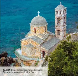  ??  ?? IGLESIA de uno de los monasterio­s del monte Athos, en la península calcídica, Grecia.