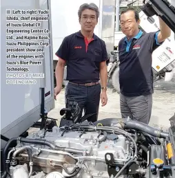 ?? PHOTOS BY MIKE POTENCIANO ?? (Left to right) Yuchi Ishida, chief engineer of Isuzu Global CV Engineerin­g Center Co. Ltd., and Hajime Koso, Isuzu Philippine­s Corp. president show one of the engines with Isuzu’s Blue Power Technology.