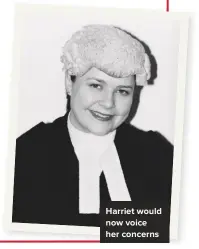  ??  ?? Harriet would now voice her concerns