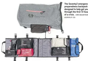  ?? UNCHARTED SUPPLY CO. ?? The Seventy2 emergency preparedne­ss backpack is designed to help get you through the first 72 hours of a crisis.