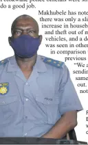  ??  ?? Polokwane Station Commander, Brig Gift Makhubele says anyone who is not satisfied with the work of the police should contact him.