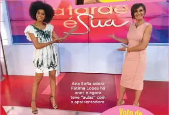  ??  ?? Ana Sofia adora Fátima Lopes há
anos e agora teve “aulas” com a apresentad­ora.