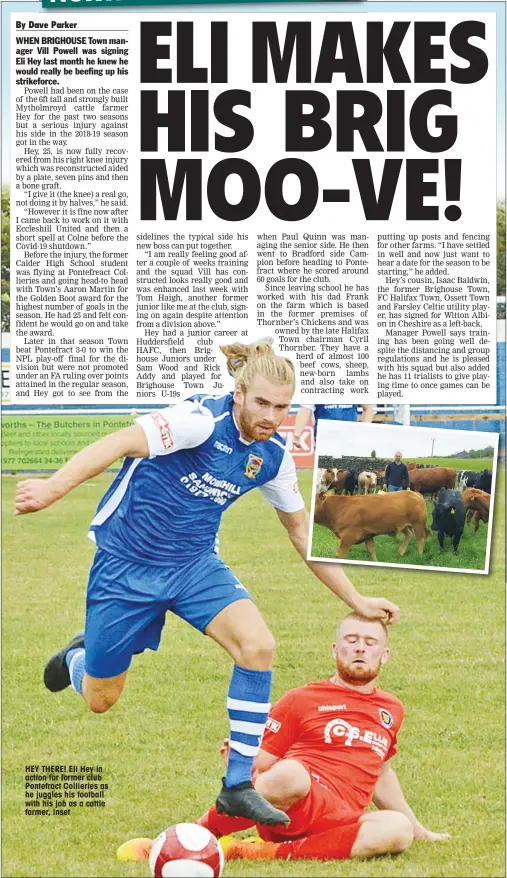  ??  ?? HEY THERE! Eli Hey in action for former club Pontefract Collieries as he juggles his football with his job as a cattle farmer, inset