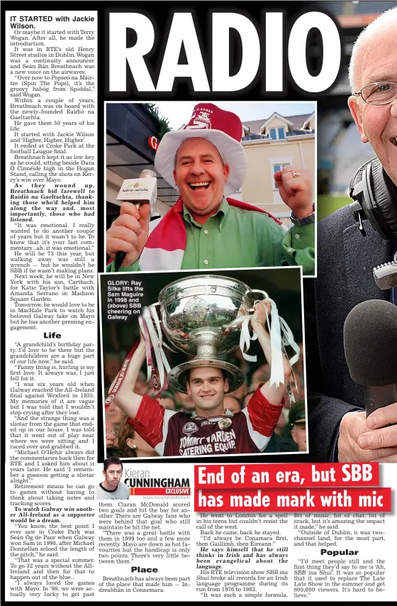  ?? Kieran.cunnigham@thestar.ie ?? GLORY: Ray Silke lifts the Sam Maguire in 1998 and (above) SBB cheering on Galway
Kieran CUNNINGHAM EXCLUSIVE