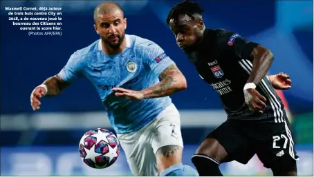  ?? (Photos AFP/EPA) ?? Maxwell Cornet, déjà auteur de trois buts contre City en , a de nouveau joué le bourreau des Citizens en ouvrant le score hier.