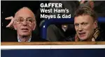  ?? ?? GAFFER West Ham’s Moyes & dad