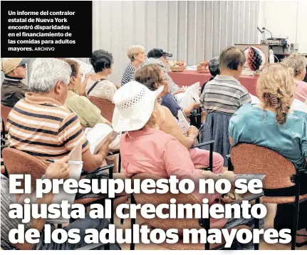  ?? ARCHIVO ?? Un informe del contralor estatal de Nueva York encontró disparidad­es en el financiami­ento de las comidas para adultos mayores.