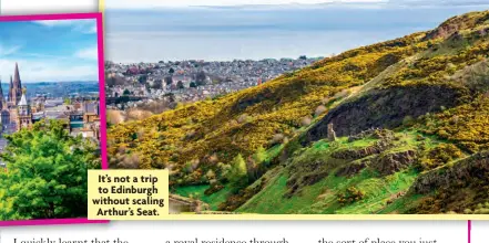  ?? ?? It’s not a trip to Edinburgh without scaling
Arthur’s Seat.