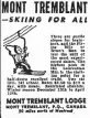  ??  ?? The 1941 ad for Mont Tremblant Lodge says “Skiing For All.” But what it really meant is “Skiing for all white people, excluding Jews.”