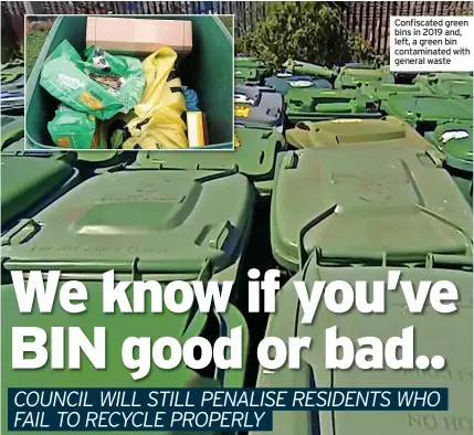  ?? ?? Confiscate­d green bins in 2019 and, left, a green bin contaminat­ed with general waste