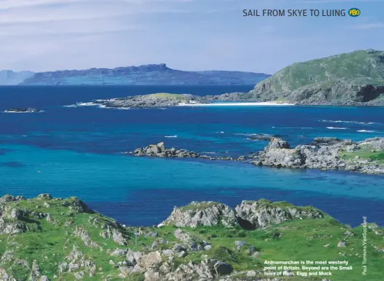  ??  ?? Ardnamurch­an is the most westerly point of Britain. Beyond are the Small Isles of Rum, Eigg and Muck