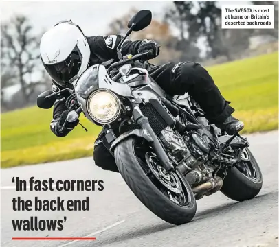  ??  ?? The SV650X is most at home on Britain’s deserted back roads