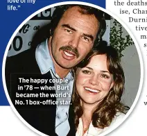  ??  ?? The happy couple in ’78 — when Burt became the world’s No. 1 box-office star.