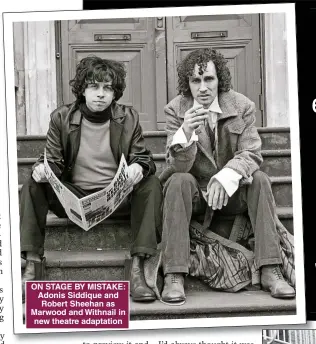  ?? ?? ON STAGE BY MISTAKE: Adonis Siddique and Robert Sheehan as Marwood and Withnail in new theatre adaptation