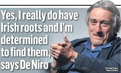  ??  ?? Heritage hopes: Robert De Niro