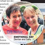  ??  ?? EMOTIONAL DAY Denise and Sally