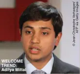  ??  ?? WELCOME TREND: Aditya Mittal