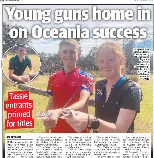  ?? ?? Youngsters Euan Best and Liana Stubbs will fly the Tasmanian flag at the Oceania Orienteeri­ng Championsh­ips in the state's north, along with Brodie Nankervis (inset).