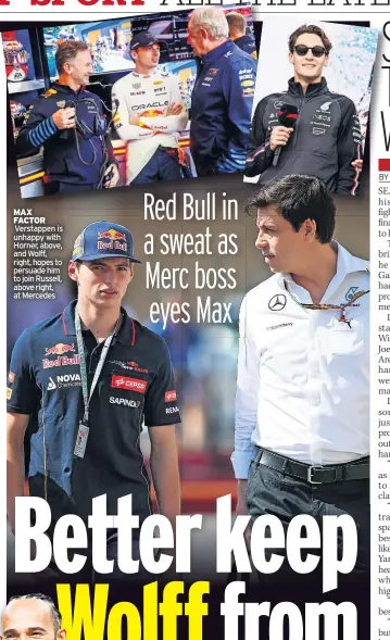  ?? ?? MAX FACTOR Verstappen is unhappy with Horner, above, and Wolff, right, hopes to persuade him to join Russell, above right, at Mercedes