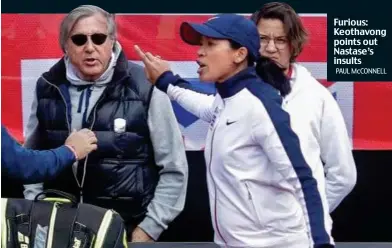  ?? PAUL McCONNELL ?? Furious: Keothavong points out Nastase’s insults