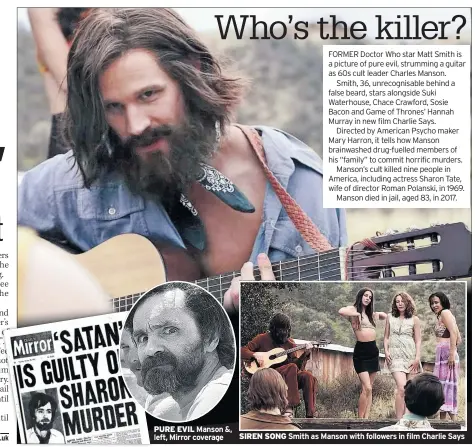  ??  ?? PURE EVIL Manson &amp;, left, Mirror coverage SIREN SONG Smith as Manson with followers in film Charlie Says