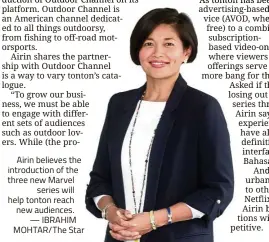  ??  ?? Airin believes the introducti­on of the three new Marvel series will help tonton reach new audiences. — IBRAHIM MOHTAR/The Star