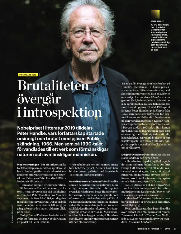  ??  ?? PETER HANDKE 77 år (i december), bor i Frankrike. Genombrott­et kom med pjäsen
Publikskän­dning. I den förolämpar skådespela­rna publiken, samtidigt som de påminns om att det inte är en pjäs.