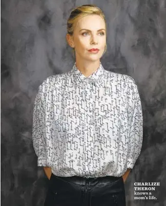  ?? Jay L. Clendenin Los Angeles Times ?? CHARLIZE THERON knows a mom’s life.