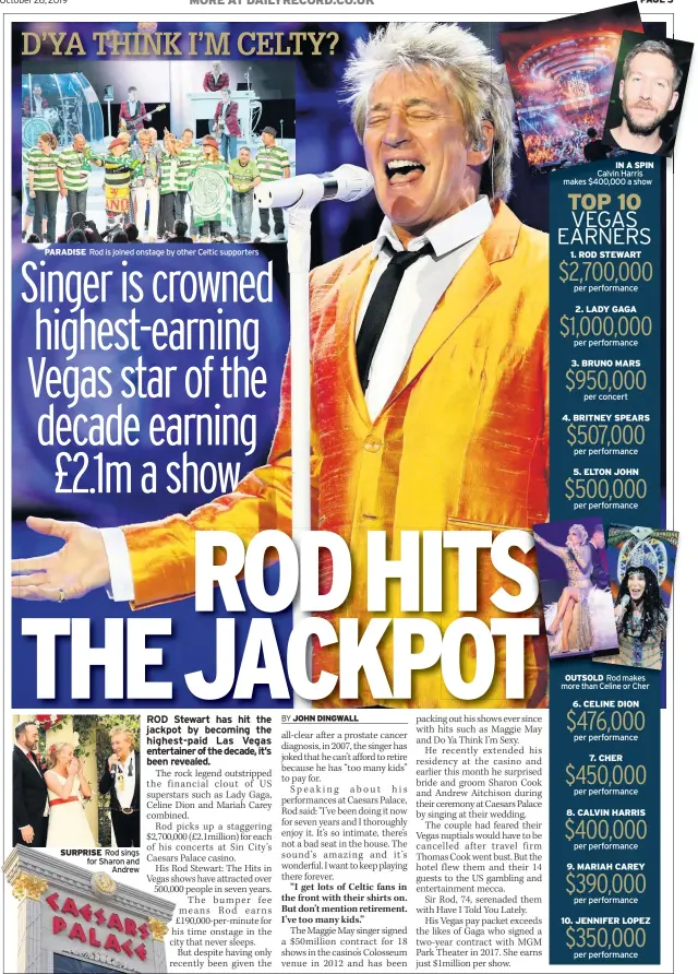  ??  ?? PARADISE
Rod is joined onstage by other Celtic supporters
SURPRISE Rod sings for Sharon and Andrew
IN A SPIN Calvin Harris makes $400,000 a show
OUTSOLD Rod makes more than Celine or Cher