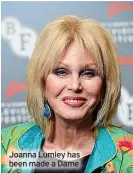  ?? ?? Joanna Lumley has been made a Dame