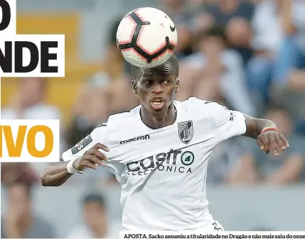  ??  ?? APOSTA. Sacko assumiu a titularida­de no Dragão e não mais saiu do onze