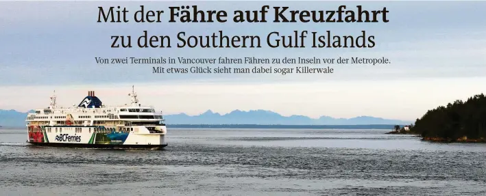  ?? FOTO: VERENA WOLFF / DPA ?? Die Schiffe von BC Ferries verbinden Vancouver mit den Inseln in der Straße von Georgia.
