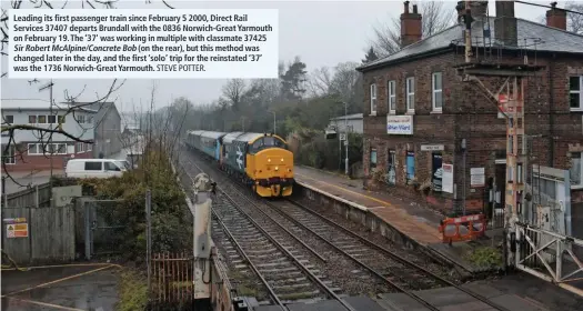  ?? STEVE POTTER. ?? Leading its first passenger train since February 5 2000, Direct Rail Services 37407 departs Brundall with the 0836 Norwich-Great Yarmouth on February 19. The ‘37’ was working in multiple with classmate 37425 Sir Robert McAlpine/Concrete Bob (on the...