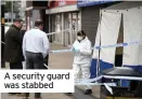  ??  ?? A security guard was stabbed