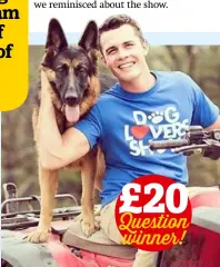  ??  ?? I personally own one dog, a German shepherd called Tessa. However, my family has five dogs on the farm, so although I am close with them all, they’re not mine! I love dogs and support a few dog charities, including Oscar’s Law – which is all about...