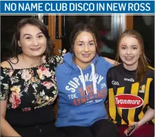  ??  ?? Tara Furness from Rosbercon, Roisin O’Neill from Adamstown and Ava Lyng Ryan from Tullogher at the No Name Club Hallowe’en disco in Spider’s Bar in New Ross. MORE PICTURES ON PAGE 26