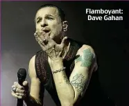  ??  ?? Flamboyant: Dave Gahan