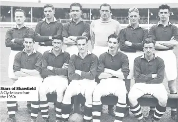  ??  ?? Stars of Shawfield A Clyde team from the 1950s