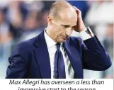  ?? ?? Max Allegri has overseen a less than impressive start to the season