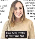  ??  ?? Clare Seal, creator of My Frugal Year