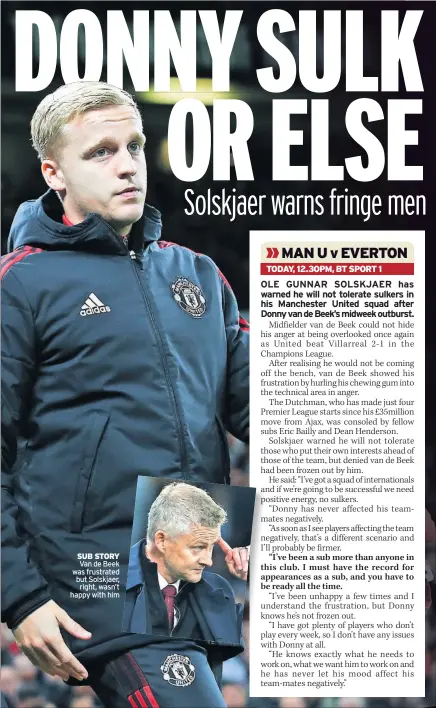  ?? ?? SUB STORY Van de Beek was frustrated but Solskjaer, right, wasn’t happy with him