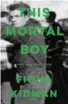  ??  ?? THIS MORTAL BOY, by Fiona Kidman (RHNZ/ Vintage, $38)