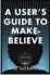  ??  ?? A User’s Guide to Makebeliev­e is published by Allison & Busby on 23 January, price £14.99