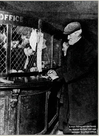  ??  ?? A man filling out the forms to receive his first ‘old-age
p ension’ in a Post Office